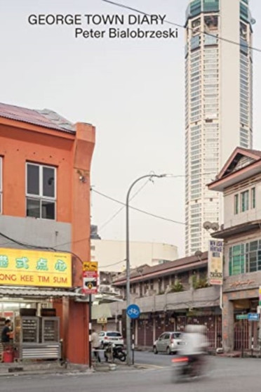 Peter Bialobrzeski, City Diaries No.16. : George Town, September 23-30, 2018 by Peter Bialobrzeski - Paperback