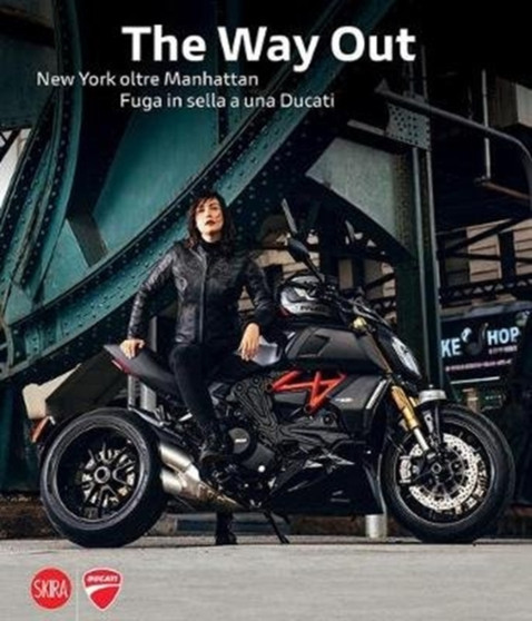 The Way Out : New York Beyond Manhattan Riding Away on a Ducati by Marco Campelli - Hardback