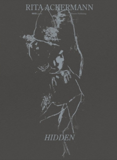 Rita Ackermann: Hidden by Rita Ackermann - Hardback Rita Ackermann: Hidden by Rita Ackermann - Hardback