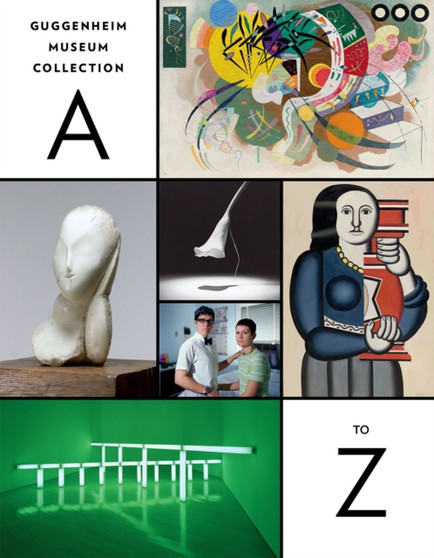 Guggenheim Museum Collection : A to Z by Nancy Spector - Paperback