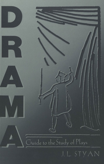Drama : A Guide to the Study of Plays by J.L. Styan - Paperback