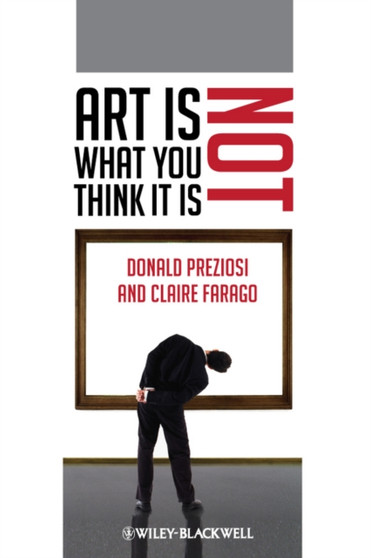 Art Is Not What You Think It Is by Donald Preziosi - Paperback
