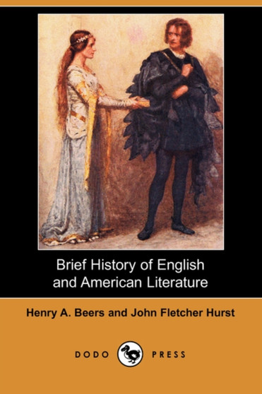 Brief History of English and American Literature (Dodo Press) by Henry A Beers - Paperback