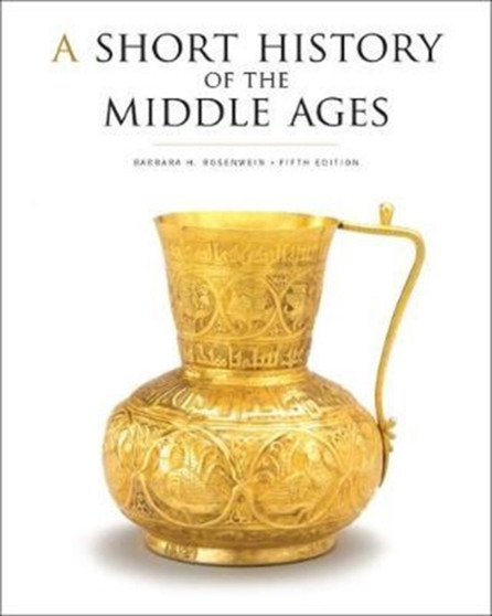 A Short History of the Middle Ages, Fifth Edition by Barbara H. Rosenwein - Paperback
