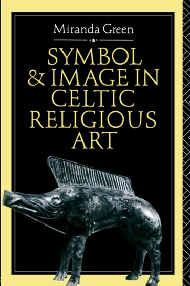 Symbol and Image in Celtic Religious Art by Miranda Green - Paperback