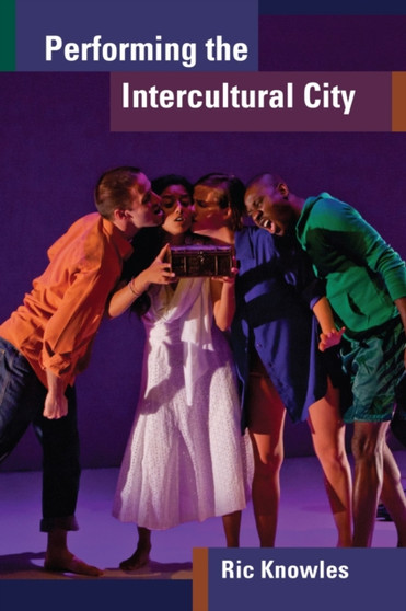 Performing the Intercultural City by Ric Knowles - Paperback