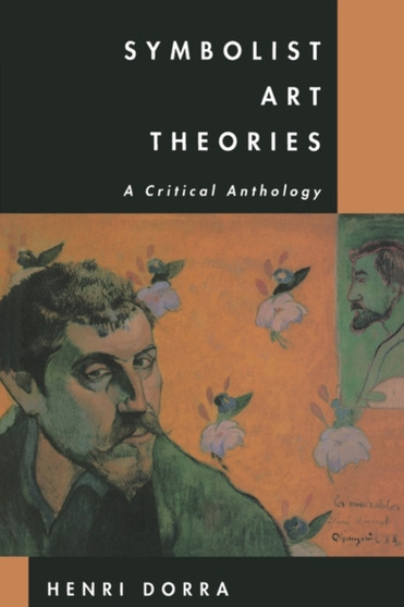 Symbolist Art Theories : A Critical Anthology by Henri Dorra - Paperback