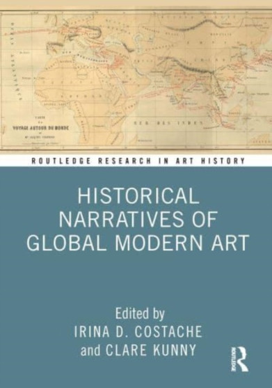 Historical Narratives of Global Modern Art by Irina D. Costache - Hardback