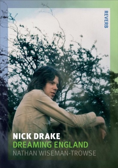 Nick Drake : Dreaming England by Nathan Wiseman-Trowse - Paperback