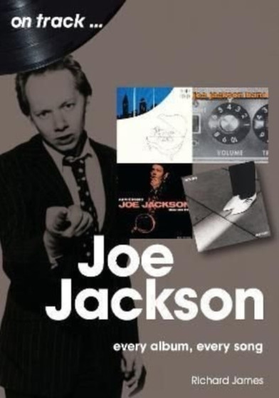 Joe Jackson On Track : Every Album, Every Song by Richard James - Paperback