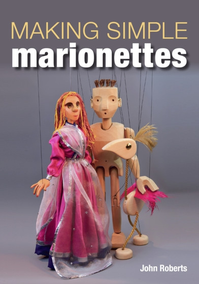 Making Simple Marionettes by John Roberts - Paperback