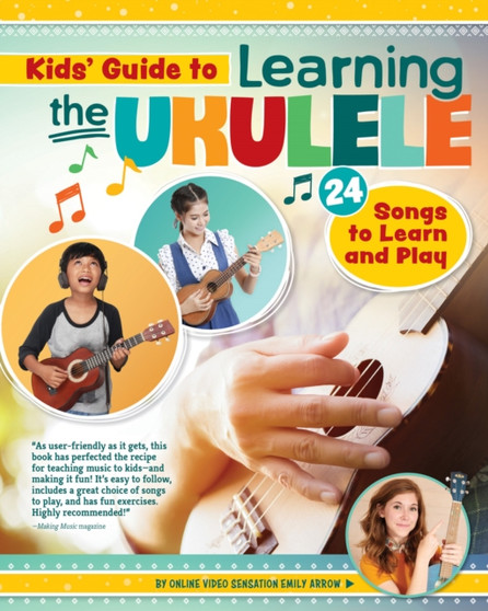 Kids Guide to Learning the Ukulele : 25 Songs to Learn and Play for Kids by Emily Arrow - Paperback