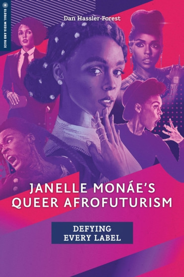 Janelle Monae's Queer Afrofuturism : Defying Every Label by Dan Hassler-Forest - Paperback