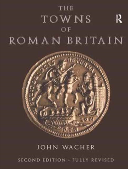 The Towns of Roman Britain by John Wacher - Hardback