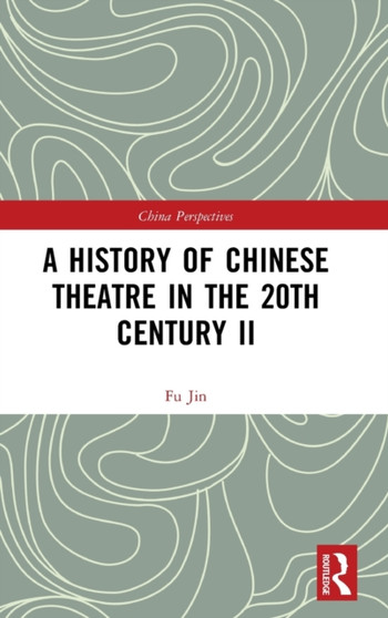 A History of Chinese Theatre in the 20th Century II by Fu Jin - Hardback