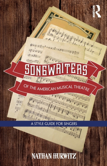 Songwriters of the American Musical Theatre : A Style Guide for Singers by Nathan Hurwitz - Paperback