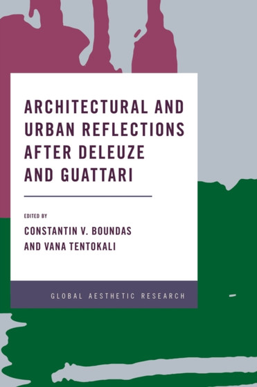 Architectural and Urban Reflections after Deleuze and Guattari by Constantin V. Boundas - Paperback