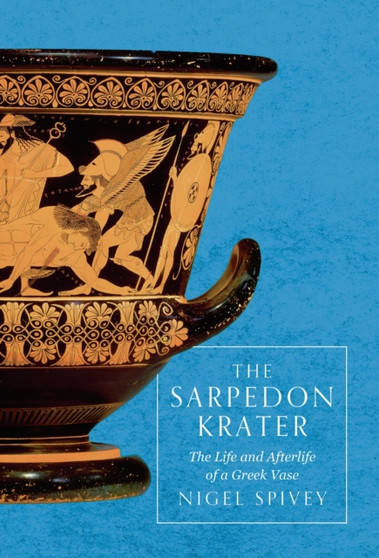 The Sarpedon Krater by Nigel Spivey - Hardback