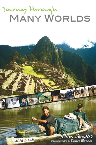 Journey through Many Worlds : An Epic Voyage through Worlds of Adventure including the Amazon, Angola, Iraq and Afghanistan by Johan Dempers - Paperback