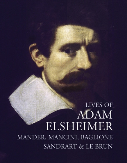 Lives of Adam Elsheimer by Carel van Mander - Paperback