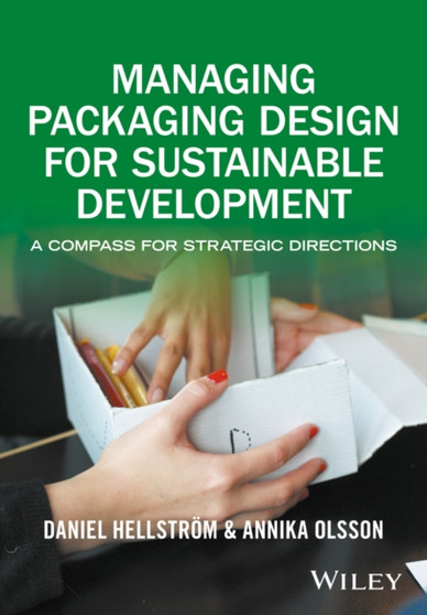 Managing Packaging Design for Sustainable Development : A Compass for Strategic Directions by Daniel Hellstroem - Paperback