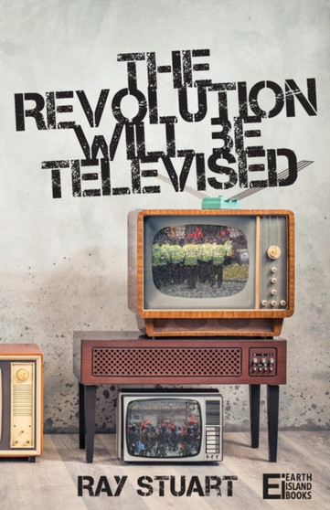 The Revolution Will Be Televised by Ray Stuart - Paperback