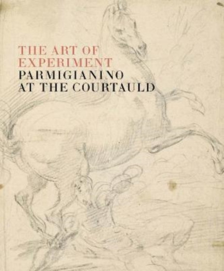 The Art of Experiment: Parmigianino at the Courtauld by Ketty Gottardo - Paperback