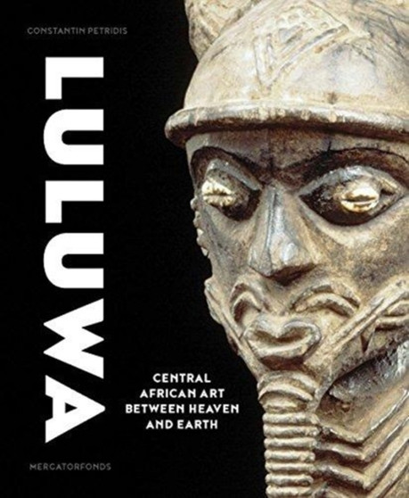 Luluwa : Central African Art between Heaven and Earth by Constantine Petridis - Hardback