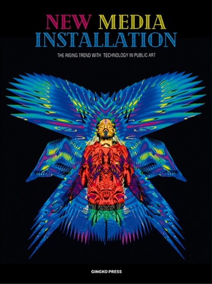 New Media Installation : Technology in Art by Gingko Press - Hardback