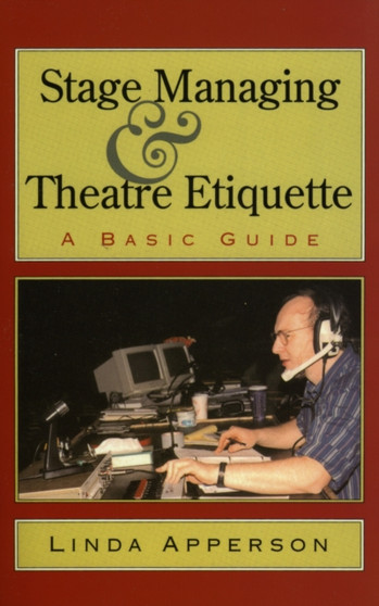 Stage Managing and Theatre Etiquette : A Basic Guide by Linda Apperson - Paperback