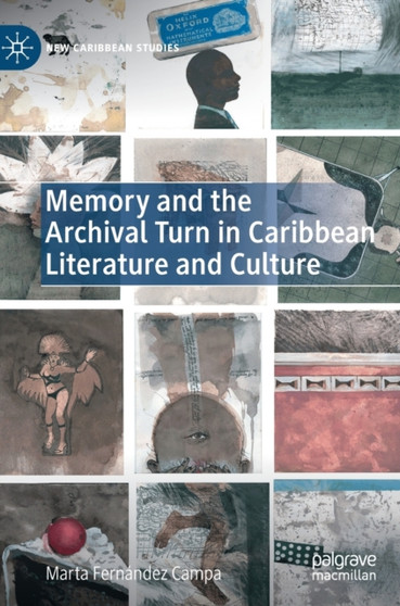 Memory and the Archival Turn in Caribbean Literature and Culture by Marta Fernandez Campa - Hardback