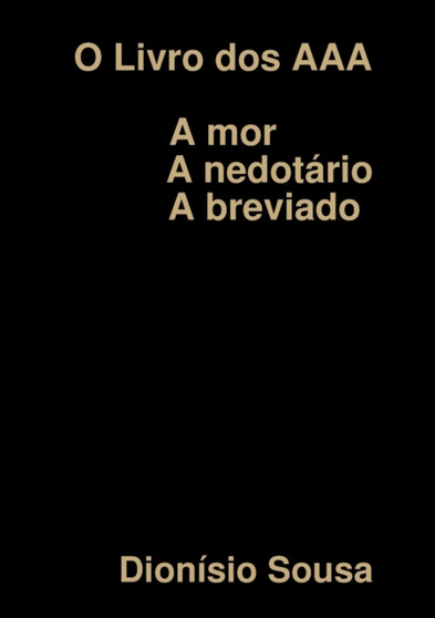 O Livro dos AAA-Amor-Anedotario Abreviado by Dionisio Sousa - Paperback