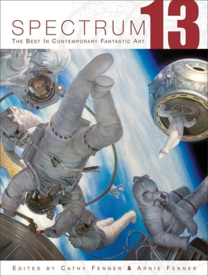 Spectrum 13 : The Best in Contemporary Fantastic Art by Arnie Fenner - Paperback