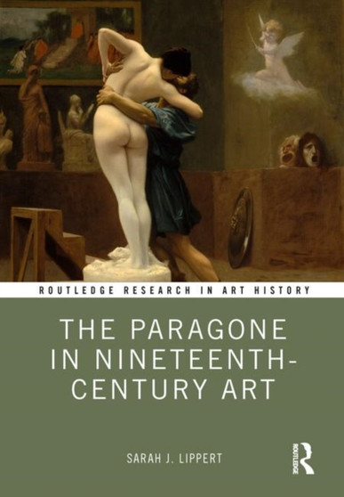 The Paragone in Nineteenth-Century Art by Sarah J. Lippert - Hardback