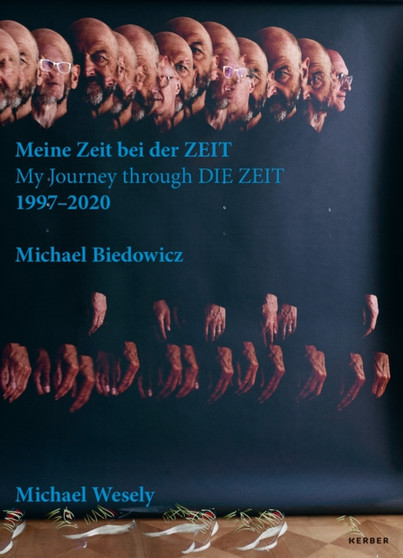 Michael Wesely and Michael Biedowicz : My Journey through DIE ZEIT 1997???2020 by Michael Wesely - Paperback