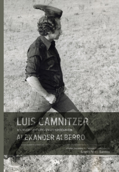 Luis Camnitzer in Conversation with Alexander Alberro by Luis Camnitzer - Hardback