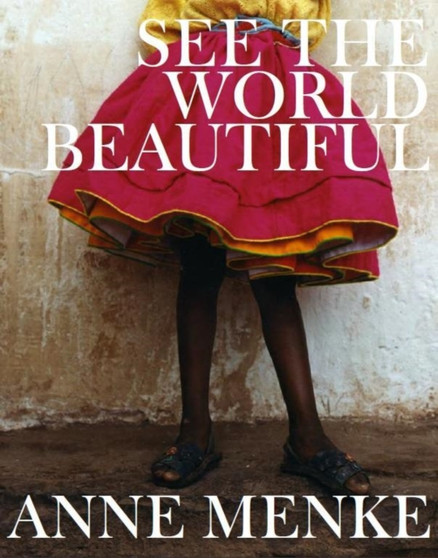 See the World Beautiful by Anne Menke - Hardback