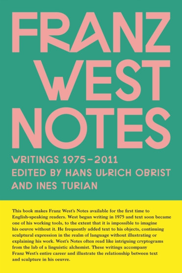 Franz West Notes : Writings 1975 - 2011 by Franz West - Paperback