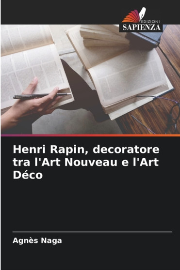 Henri Rapin, decoratore tra l'Art Nouveau e l'Art Deco by Agnes Naga - Paperback