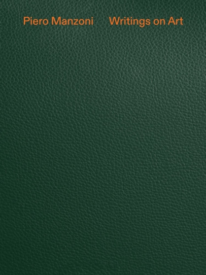 Piero Manzoni: Writings on Art by Piero Manzoni - Hardback