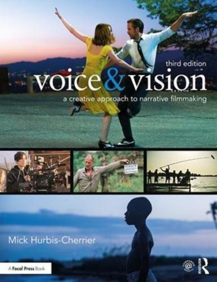 Voice & Vision : A Creative Approach to Narrative Filmmaking by Mick Hurbis-Cherrier - Paperback