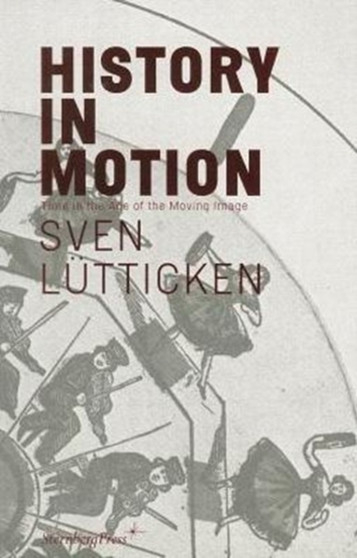 Sven Lutticken - History in Motion : Time in the Age of the Moving Image by Sven Lutticken - Paperback