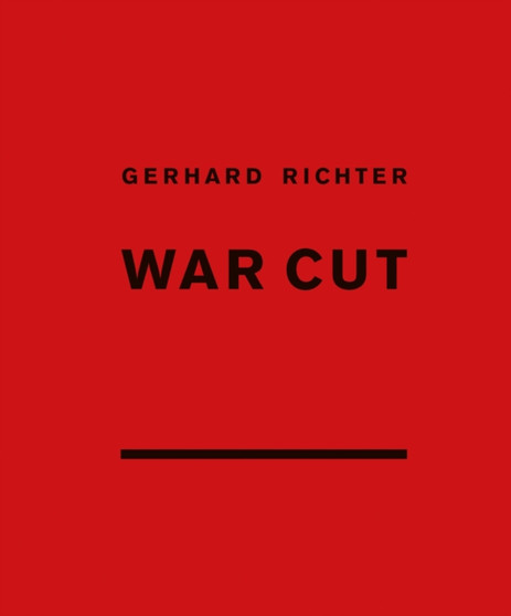 Gerhard Richter : War Cut by Gerhard Richter - Hardback