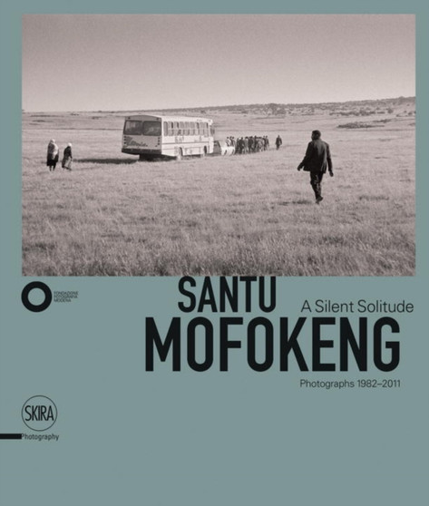 Santu Mofokeng : A Silent Solitude. Photographs 1982-2011 by Simon Njami - Hardback