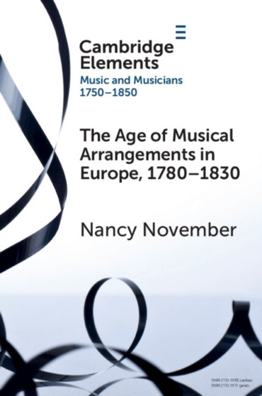 The Age of Musical Arrangements in Europe, 1780???1830 by Nancy November - Paperback