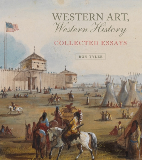 Western Art, Western History : Collected Essays by Ron Tyler - Hardback
