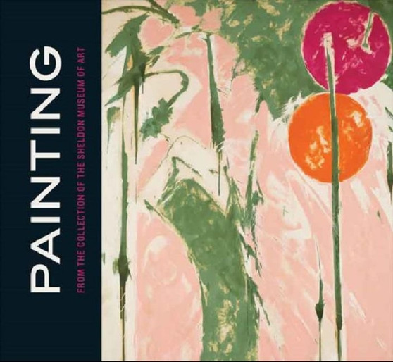 Painting from the Collection of the Sheldon Museum of Art by Gregory Nosan - Hardback