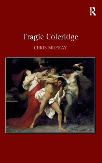 Tragic Coleridge by Chris Murray - Hardback