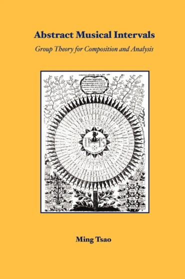 Abstract Musical Intervals: Group Theory for Composition and Analysis by Ming Tsao - Paperback
