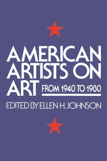 American Artists On Art : From 1940 To 1980 by Ellen H. Johnson - Paperback